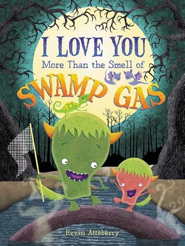 Stock image for I Love You More Than the Smell of Swamp Gas for sale by Better World Books