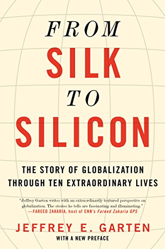 Imagen de archivo de From Silk to Silicon: The Story of Globalization Through Ten Extraordinary Lives a la venta por SecondSale
