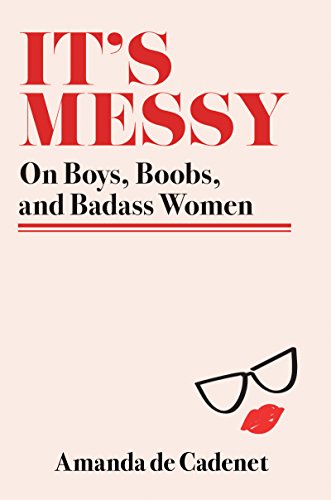 Stock image for It's Messy: On Boys, Boobs, and Badass Women for sale by SecondSale