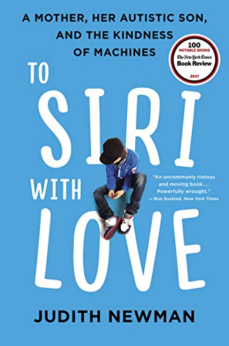 Imagen de archivo de To Siri with Love: A Mother, Her Autistic Son, and the Kindness of Machines a la venta por AwesomeBooks