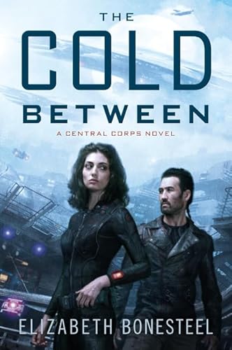 9780062413659: The Cold Between: A Central Corps Novel