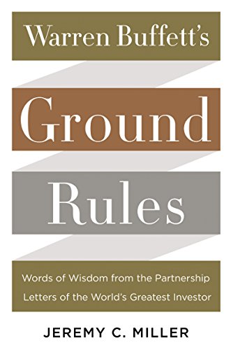 Stock image for Warren Buffetts Ground Rules: Words of Wisdom from the Partnership Letters of the Worlds Greatest Investor for sale by Goodwill Books