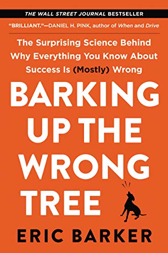Stock image for Barking Up the Wrong Tree: The Surprising Science Behind Why Everything You Know About Success Is (Mostly) Wrong for sale by Indiana Book Company