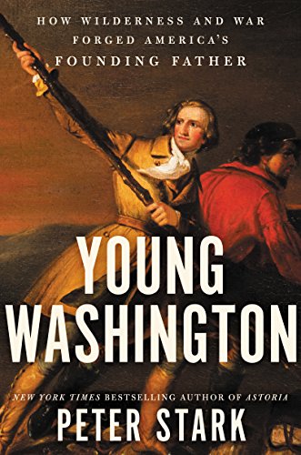 Imagen de archivo de Young Washington : How Wilderness and War Forged America's Founding Father a la venta por Better World Books