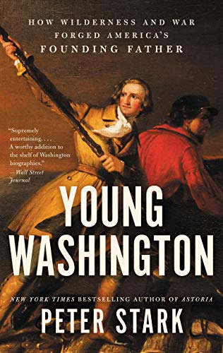 Imagen de archivo de Young Washington: How Wilderness and War Forged America's Founding Father a la venta por Magus Books Seattle