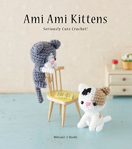 Stock image for Ami Ami Kittens: Seriously Cute Crochet! for sale by Books Unplugged