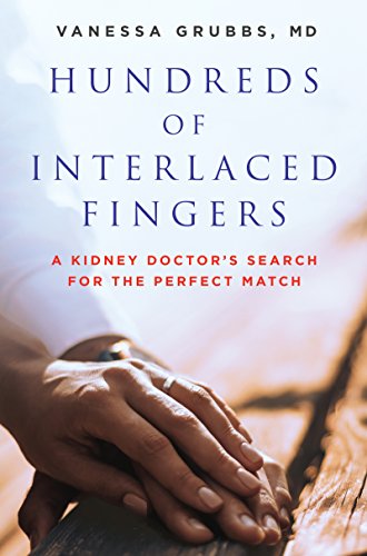 Imagen de archivo de Hundreds of Interlaced Fingers. A Kidney Doctor's Search for the Perfect Match a la venta por Research Ink