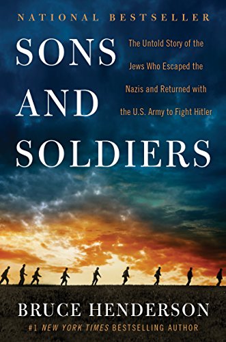 Stock image for Sons and Soldiers: The Untold Story of the Jews Who Escaped the Nazis and Returned with the U.S. Army to Fight Hitler for sale by Orion Tech