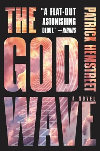 Stock image for The God Wave: A Novel (The God Wave Trilogy) for sale by Yes Books