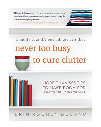 Beispielbild fr Never Too Busy to Cure Clutter: Simplify Your Life One Minute at a Time zum Verkauf von SecondSale