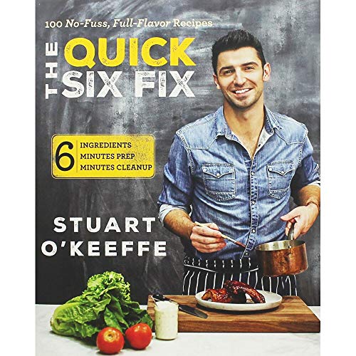 Stock image for The Quick Six Fix: 100 No-Fuss, Full-Flavor Recipes - Six Ingredients, Six Minutes Prep, Six Minutes Cleanup for sale by Reliant Bookstore