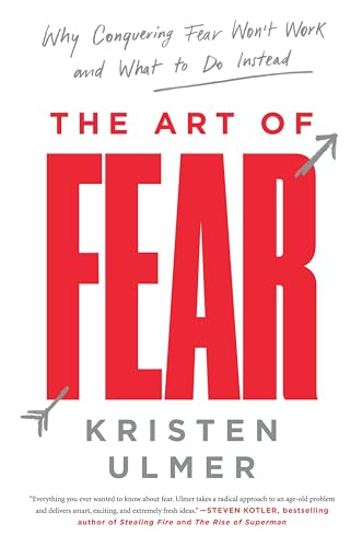 Stock image for The Art of Fear: Why Conquering Fear Won't Work and What to Do Instead for sale by BooksRun