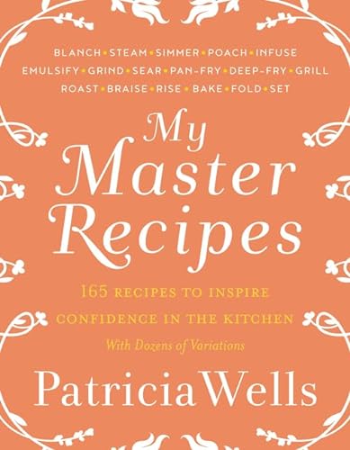Stock image for My Master Recipes : 165 Recipes to Inspire Confidence in the Kitchen *with Dozens of Variations* for sale by Better World Books