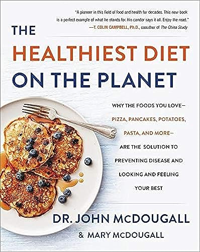 Stock image for The Healthiest Diet on the Planet: Why the Foods You Love-Pizza, Pancakes, Potatoes, Pasta, and More-Are the Solution to Preventing Disease and Looking and Feeling Your Best for sale by Dream Books Co.