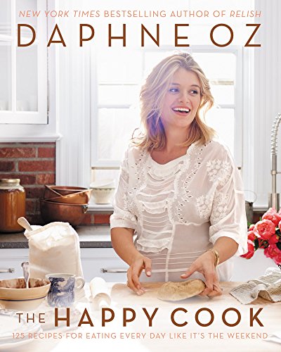 Stock image for The Happy Cook: 125 Recipes for Eating Every Day Like It's the Weekend for sale by Ergodebooks