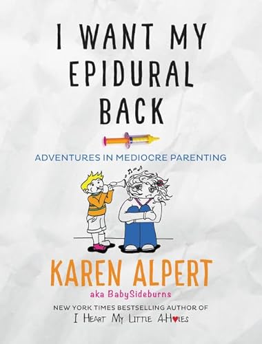 Stock image for I Want My Epidural Back: Adventures in Mediocre Parenting for sale by SecondSale