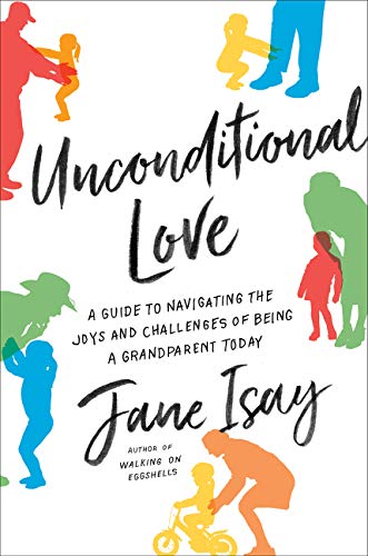 Stock image for Unconditional Love: A Guide to Navigating the Joys and Challenges of Being a Grandparent Today for sale by Dream Books Co.