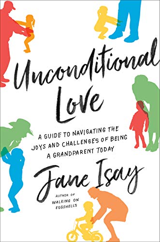 Stock image for Unconditional Love : A Guide to Navigating the Joys and Challenges of Being a Grandparent Today for sale by Better World Books