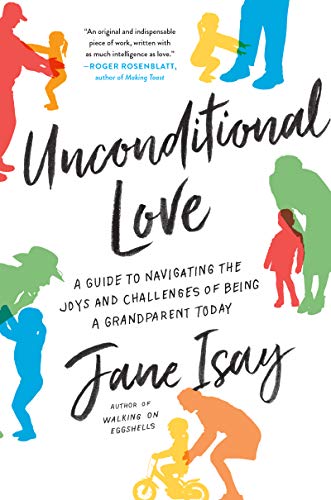 9780062427182: Unconditional Love: A Guide to Navigating the Joys and Challenges of Being a Grandparent Today