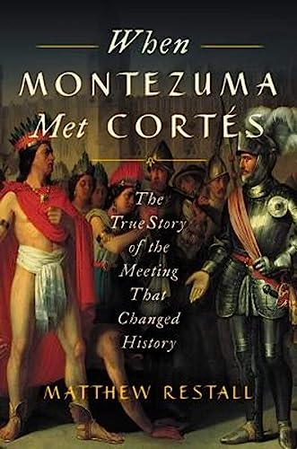 Beispielbild fr When Montezuma Met Corts: The True Story of the Meeting that Changed History zum Verkauf von Booketeria Inc.