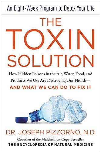 Imagen de archivo de The Toxin Solution: How Hidden Poisons in the Air, Water, Food, and Products We Use Are Destroying Our Health--AND WHAT WE CAN DO TO FIX IT a la venta por Goodwill of Colorado