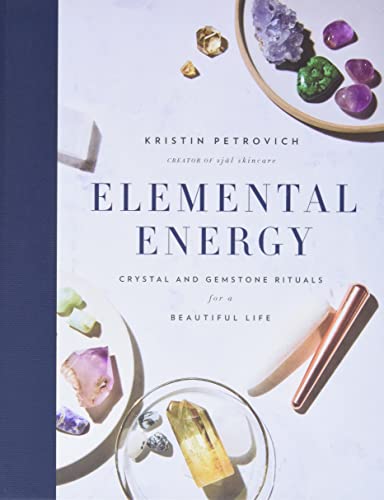 Stock image for Elemental Energy: Crystal and Gemstone Rituals for a Beautiful Life for sale by Half Price Books Inc.