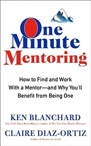 

One Minute Mentoring: How to Find and Work With a Mentor--And Why You'll Benefit from Being One [Hardcover ]