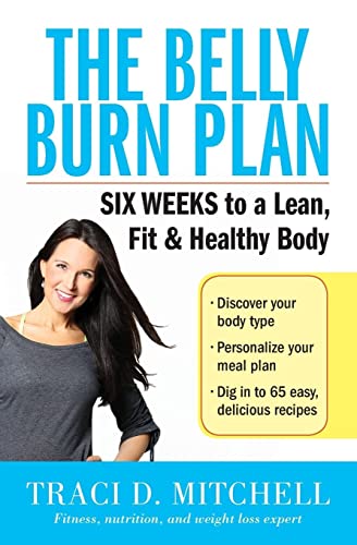Beispielbild fr The Belly Burn Plan: Six Weeks to a Lean, Fit & Healthy Body zum Verkauf von Once Upon A Time Books