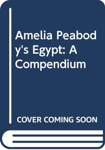 9780062430304: Amelia Peabody's Egypt: A Compendium