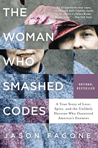 Beispielbild fr The Woman Who Smashed Codes : A True Story of Love, Spies, and the Unlikely Heroine Who Outwitted America's Enemies zum Verkauf von Better World Books