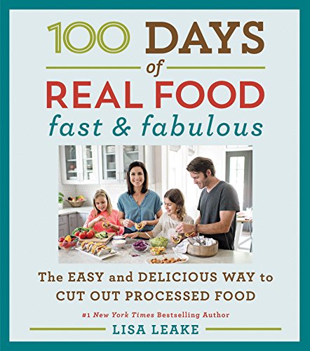 Beispielbild fr 100 Days of Real Food: Fast and Fabulous : The Easy and Delicious Way to Cut Out Processed Food zum Verkauf von Better World Books