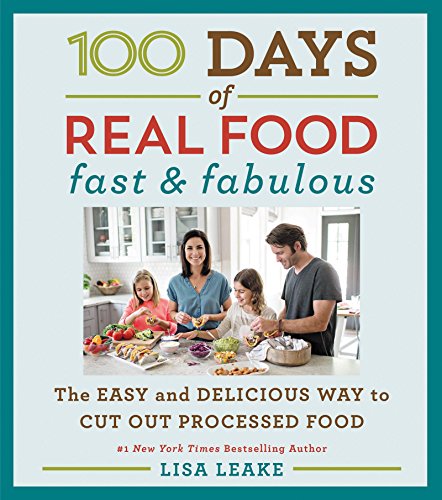 9780062433039: 100 Days of Real Food: Fast & Fabulous: The Easy and Delicious Way to Cut Out Processed Food (100 Days of Real Food series)