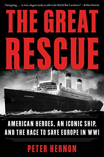 Beispielbild fr The Great Rescue: American Heroes, an Iconic Ship, and the Race to Save Europe in WWI zum Verkauf von Bookmonger.Ltd