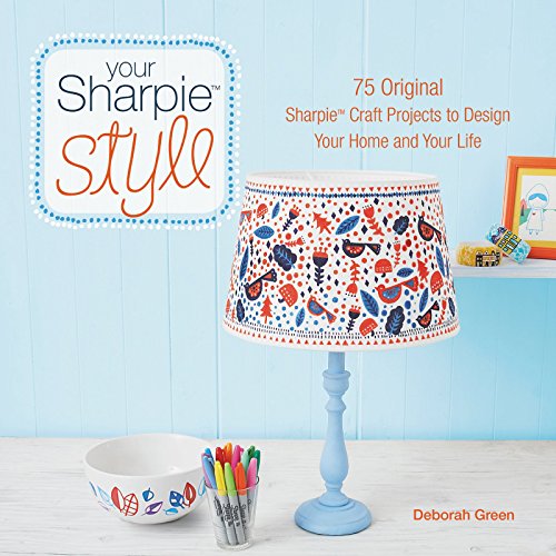 Beispielbild fr Your Sharpie Style: 75 Original Sharpie Craft Projects to Design Your Home and Your Life zum Verkauf von Wonder Book