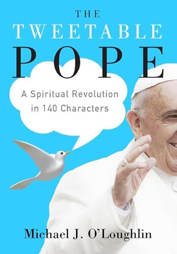 Beispielbild fr The Tweetable Pope: A Spiritual Revolution in 140 Characters zum Verkauf von Once Upon A Time Books