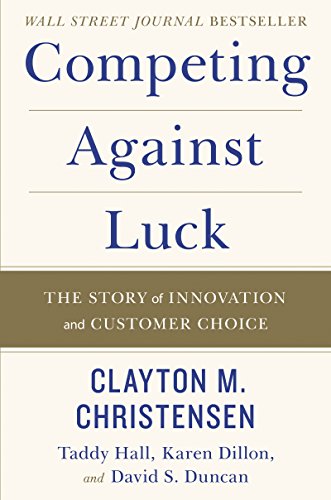 Imagen de archivo de Competing Against Luck: The Story of Innovation and Customer Choice a la venta por Zoom Books Company