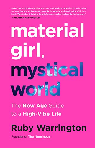 Stock image for Material Girl, Mystical World: The Now Age Guide to a High-Vibe Life for sale by HPB-Emerald