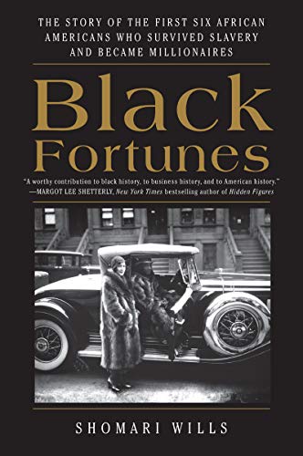 9780062437600: Black Fortunes: The Story of the First Six African Americans Who Survived Slavery and Became Millionaires