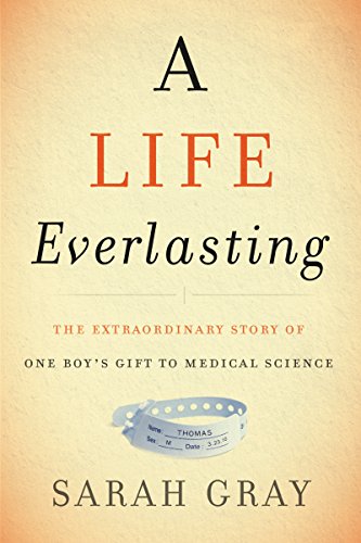 Beispielbild fr A Life Everlasting: The Extraordinary Story of One Boy's Gift to Medical Science zum Verkauf von Wonder Book