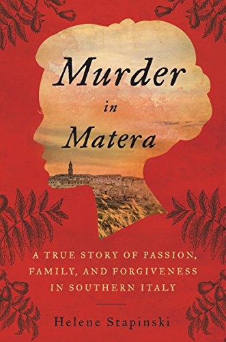 Stock image for Murder In Matera: A True Story of Passion, Family, and Forgiveness in Southern Italy for sale by SecondSale