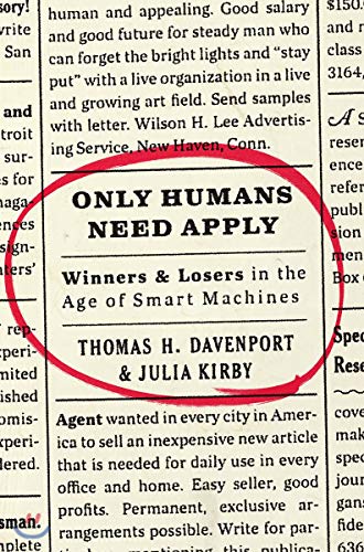 Imagen de archivo de Only Humans Need Apply : Winners and Losers in the Age of Smart Machines a la venta por Better World Books