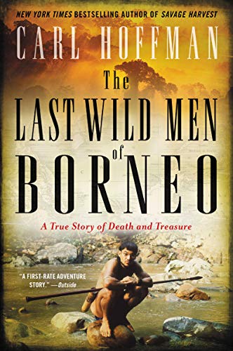 Beispielbild fr The Last Wild Men of Borneo: A True Story of Death and Treasure zum Verkauf von Wonder Book