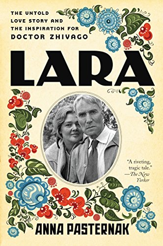Stock image for Lara: The Untold Love Story and the Inspiration for Doctor Zhivago for sale by Bellwetherbooks