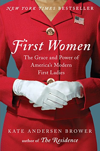 Stock image for First Women: The Grace and Power of America's Modern First Ladies for sale by Gulf Coast Books