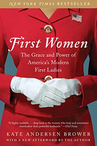 Imagen de archivo de First Women: The Grace and Power of America's Modern First Ladies a la venta por Gulf Coast Books