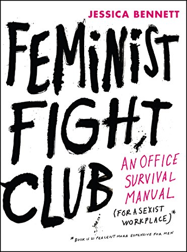 Beispielbild fr Feminist Fight Club: An Office Survival Manual for a Sexist Workplace zum Verkauf von Your Online Bookstore