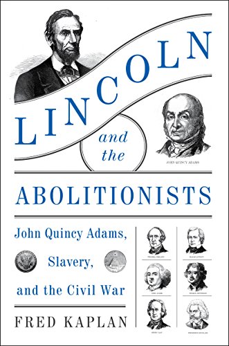 Imagen de archivo de Lincoln and the Abolitionists : John Quincy Adams, Slavery, and the Civil War a la venta por Better World Books: West