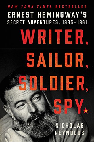 Beispielbild fr Writer, Sailor, Soldier, Spy: Ernest Hemingway's Secret Adventures, 1935-1961 zum Verkauf von Orion Tech