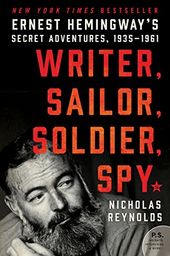 Beispielbild fr Writer, Sailor, Soldier, Spy: Ernest Hemingway's Secret Adventures, 1935-1961 zum Verkauf von SecondSale