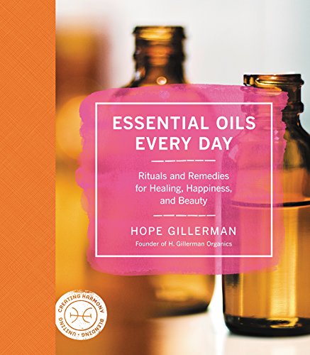 Beispielbild fr Essential Oils Every Day: Rituals and Remedies for Healing, Happiness, and Beauty zum Verkauf von HPB-Diamond